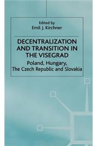 Decentralization and Transition in the Visegrad: Poland, Hungary, the Czech Republic and Slovakia