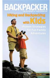 Hiking and Backpacking with Kids: Proven Strategies for Fun Family Adventures
