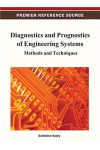 Diagnostics and Prognostics of Engineering Systems: Methods and Techniques