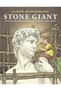 Stone Giant: Michelangelo's David and How He Came to Be