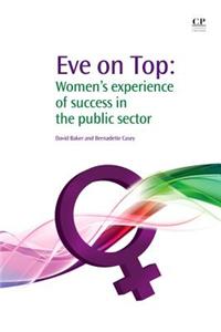 Eve on Top: Women S Experience of Success in the Public Sector