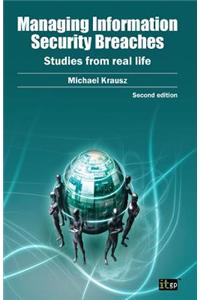 Managing Information Security Breaches: Studies from Real Life