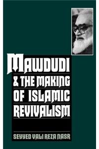 Mawdudi and the Making of Islamic Revivalism