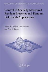 Control of Spatially Structured Random Processes and Random Fields with Applications
