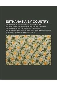 Euthanasia by Country: Euthanasia in Australia, Euthanasia in the Netherlands, Euthanasia in the United Kingdom