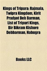 Kings of Tripura: Rajmala, Twipra Kingdom, Kirit Pradyot Deb Barman, List of Tripuri Kings, Bir Bikram Kishore Debbarman, Habugra