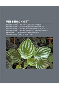 Messerschmitt: Messerschmitt AG, Willy Messerschmitt, Messerschmitt Bf 109, Messerschmitt Bf 108, Messerschmitt Me 262, Messerschmitt