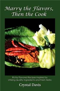 Marry the Flavors, Then the Cook