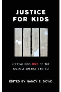 Justice for Kids: Keeping Kids Out of the Juvenile Justice System
