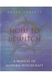 How to Bewitch