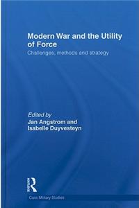 Modern War and the Utility of Force