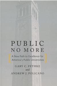 Public No More: A New Path to Excellence for America's Public Universities
