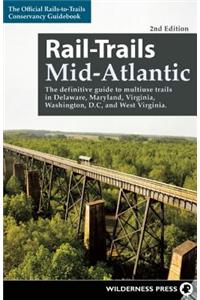Rail-Trails Mid-Atlantic: The Definitive Guide to Multiuse Trails in Delaware, Maryland, Virginia, Washington, D.C., and West Virginia
