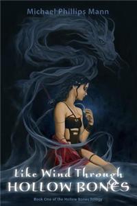 Like Wind Through Hollow Bones: Book One of the Hollow Bones Trilogy
