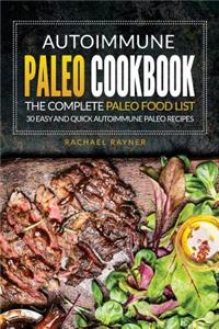 Autoimmune Paleo Cookbook - The Complete Paleo Food List: 30 Easy and Quick Autoimmune Paleo Recipes