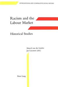 Racism and the Labour Market: . Historical Studies