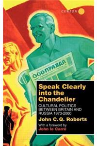 Speak Clearly Into the Chandelier: Cultural Politics Between Britain and Russia 1973-2000