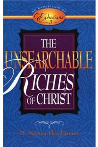 The Unsearchable Riches of Christ: An Exposition of Ephesians 3