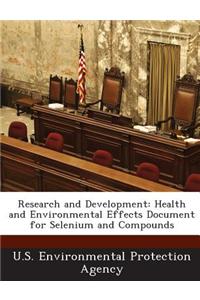 Research and Development: Health and Environmental Effects Document for Selenium and Compounds