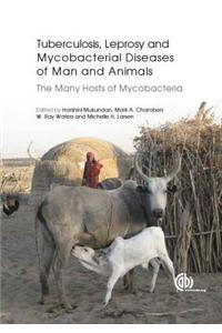 Tuberculosis, Leprosy and Other Mycobacterial Diseases of Man and Animals: The Many Hosts of Mycobacteria