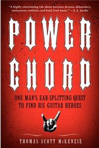Power Chord: One Man's Ear-Splitting Quest to Find His Guitar Heroes