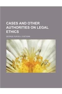 Cases and Other Authorities on Legal Ethics