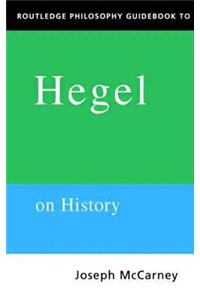 Routledge Philosophy Guidebook to Hegel on History