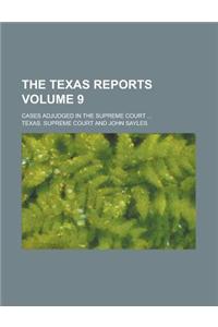 The Texas Reports; Cases Adjudged in the Supreme Court ... Volume 9