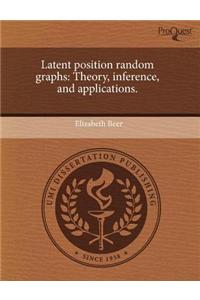 Latent Position Random Graphs: Theory, Inference, and Applications.