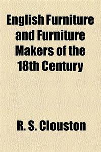 English Furniture and Furniture Makers of the 18th Century