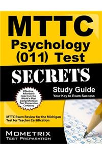 MTTC Psychology (011) Test Secrets, Study Guide: MTTC Exam Review for the Michigan Test for Teacher Certification