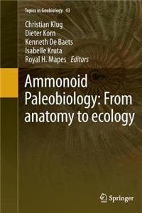 Ammonoid Paleobiology: From Anatomy to Ecology