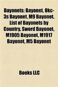 Bayonets: Bayonet, Okc-3s Bayonet, M9 Bayonet, List of Bayonets by Country, Sword Bayonet, M1905 Bayonet, M1917 Bayonet, M5 Bayo