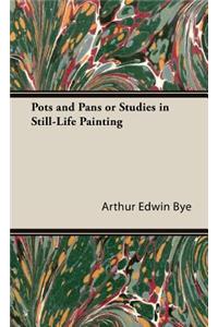 Pots And Pans Or Studies In Still-Life Painting
