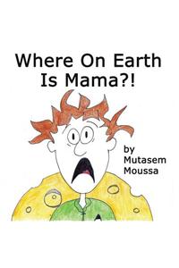 Where on Earth Is Mama