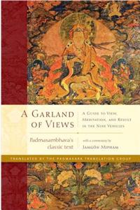 A Garland of Views: A Guide to View, Meditation, and Result in the Nine Vehicles