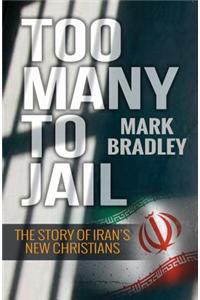 Too Many to Jail: The Story of Iran's New Christians