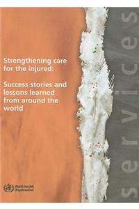Strengthening Care for the Injured: Success Stories and Lessons Learned from Around the World