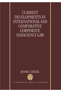 Current Developments in International and Comparative Corporate Insolvency Law