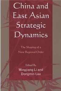 China and East Asian Strategic Dynamics: The Shaping of a New Regional Order