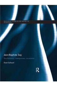 Jean-Baptiste Say: Revolutionary, Entrepreneur, Economist