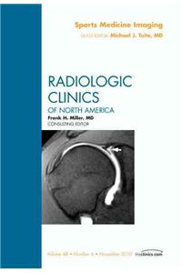 Sports Medicine Imaging, an Issue of Radiologic Clinics of North America