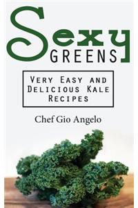 Sexy Greens: Very Easy and Delicious Kale Recipes