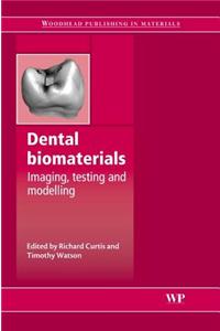 Dental Biomaterials: Imaging, Testing and Modelling