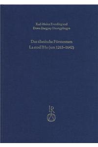 Das Tibetische Furstentum La Stod Lho (Um 1265 Bis 1642): Die Geschichte Der Herrschaftsbildung Nebst Einer Edition Der Chronik Shel Dkar Chos 'Byung