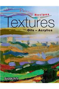 Textures: Oils-Acrylics