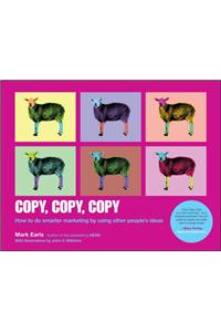 Copy, Copy, Copy: How to Do Smarter Marketing by Using Other People's Ideas