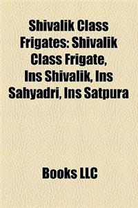 Shivalik Class Frigates: Shivalik Class Frigate, Ins Shivalik, Ins Sahyadri, Ins Satpura