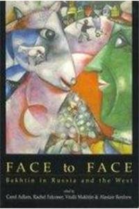 Face to Face: Bakhtin in Russia and the West
