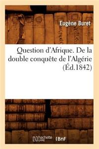 Question D'Afrique. de La Double Conquete de L'Algerie (Ed.1842)